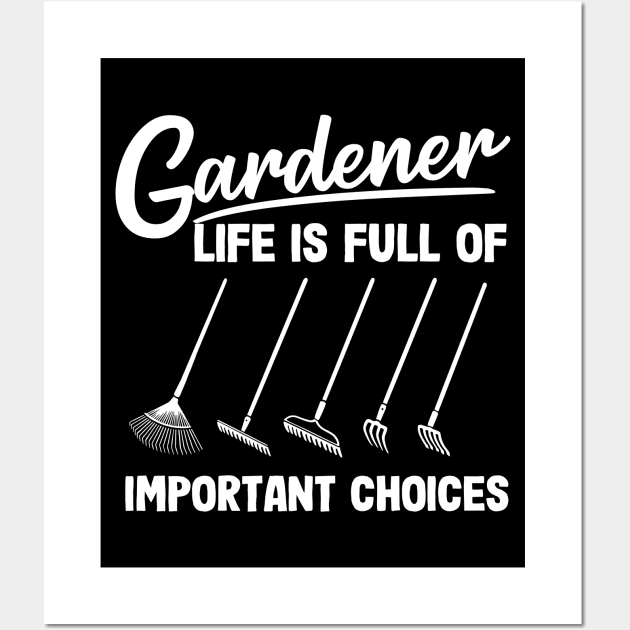 Gardener Life Is Full Of Important Choices Rakes Wall Art by Kuehni